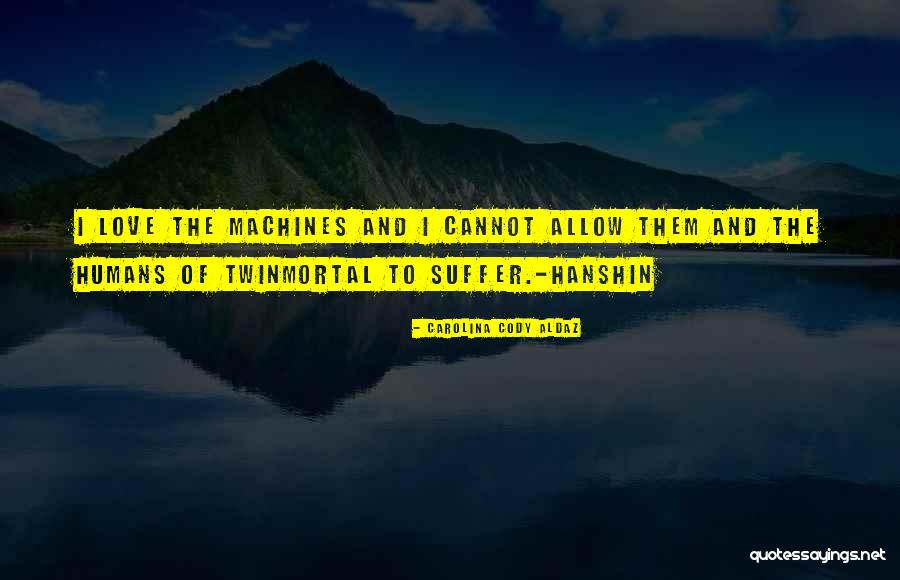Twinmortal Quotes By Carolina Cody Aldaz Twinmortal Quotes By Carolina Cody Aldaz
