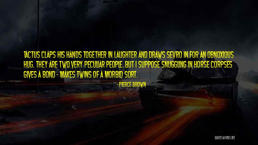 Twins Bond Quotes By Pierce Brown Twins Bond Quotes By Pierce Brown