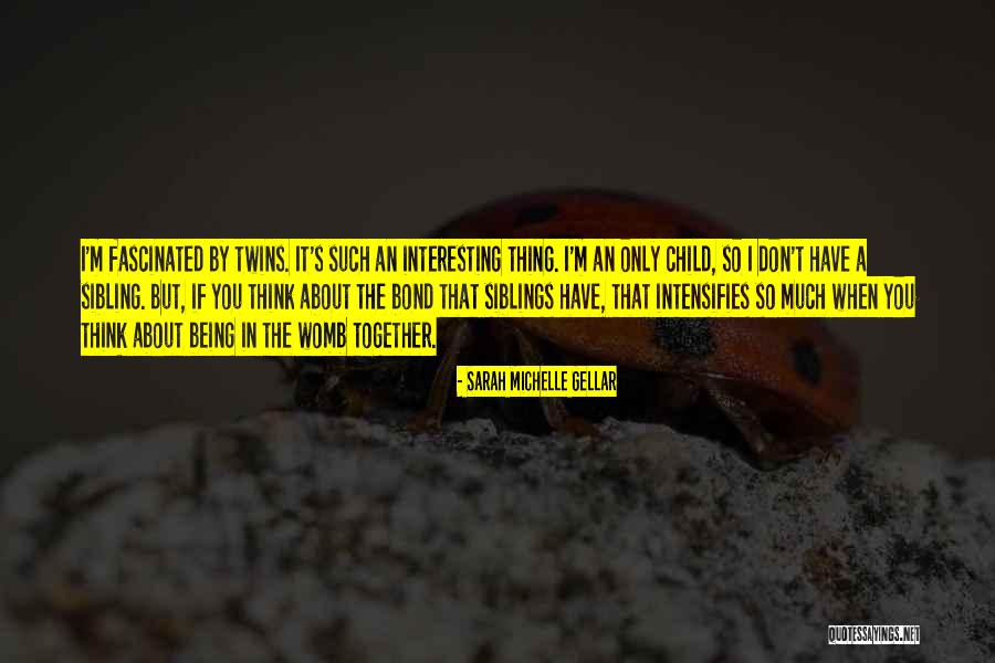 Twins Bond Quotes By Sarah Michelle Gellar Twins Bond Quotes By Sarah Michelle Gellar