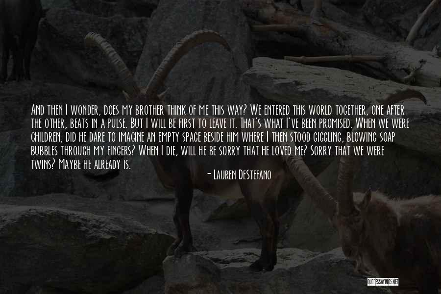 Twins Brother Quotes By Lauren DeStefano Twins Brother Quotes By Lauren DeStefano