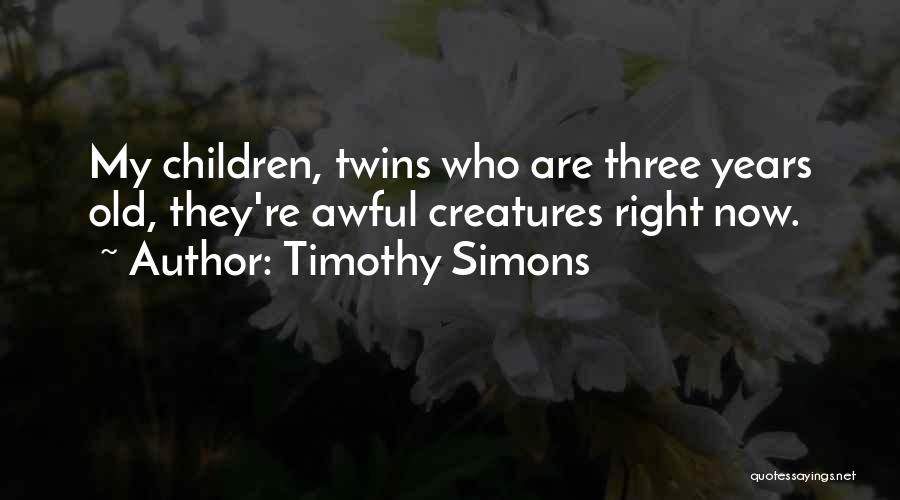 Twins Quotes By Timothy Simons