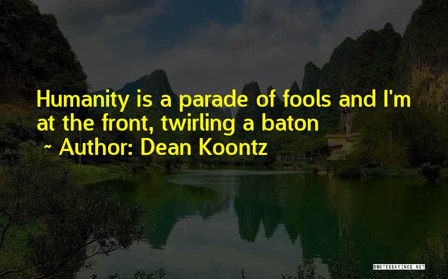 Twirling Baton Quotes By Dean Koontz