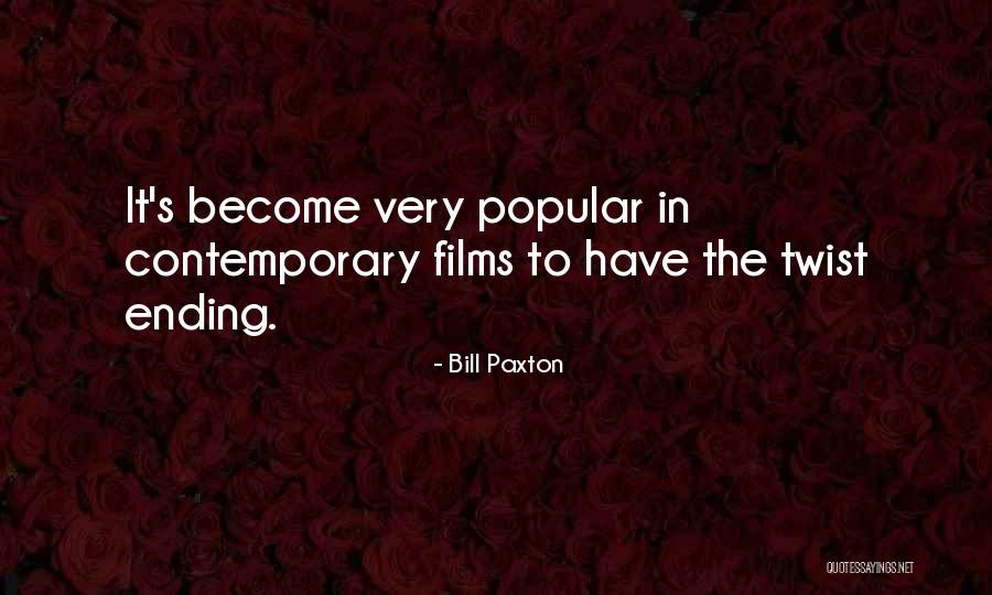 Twist Ending Quotes By Bill Paxton Twist Ending Quotes By Bill Paxton