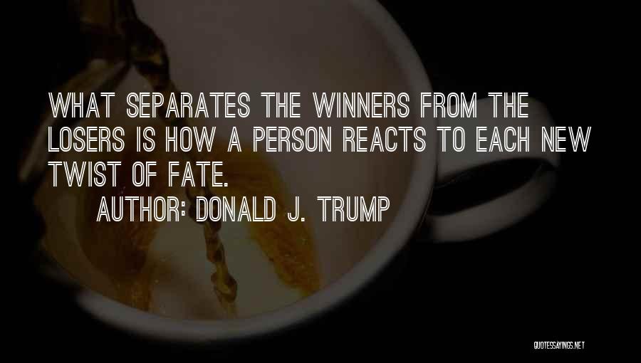 Twist Of Fate Quotes By Donald J. Trump