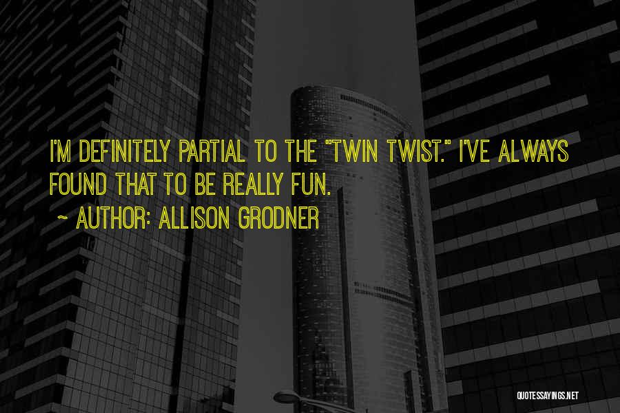 Twist Quotes By Allison Grodner