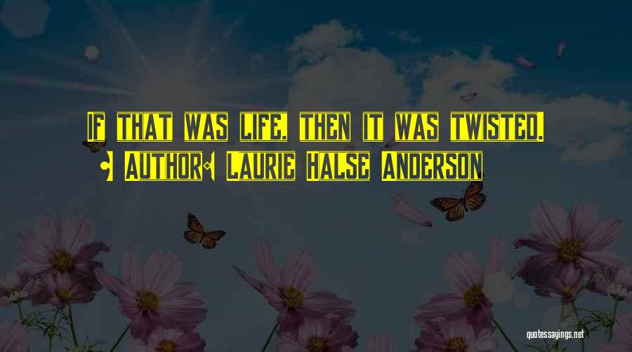 Twisted By Laurie Quotes By Laurie Halse Anderson