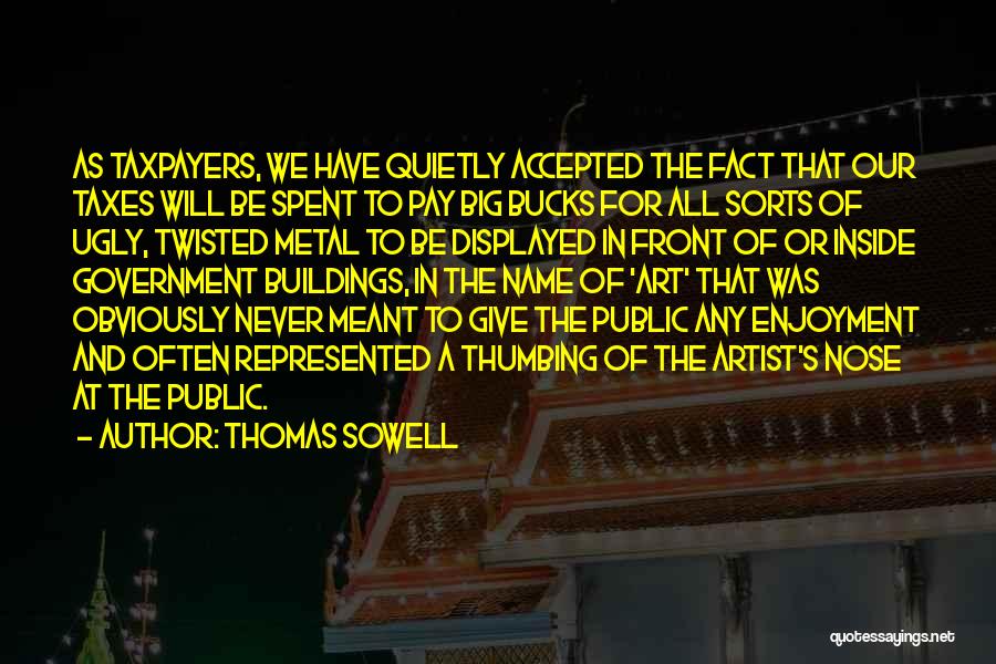 Twisted Metal 4 Quotes By Thomas Sowell