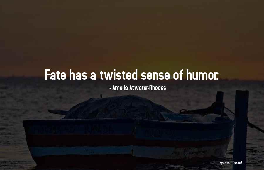 Twisted Sense Of Humor Quotes By Amelia Atwater-Rhodes Twisted Sense Of Humor Quotes By Amelia Atwater-Rhodes