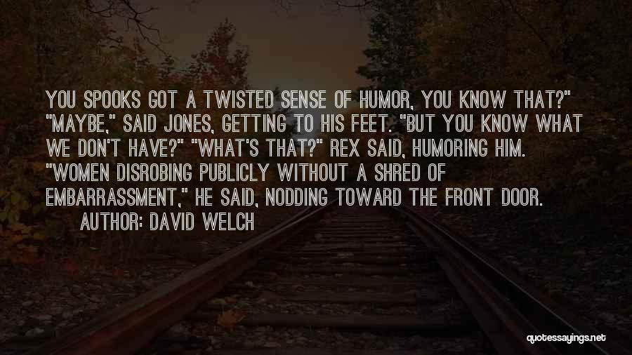 Twisted Sense Of Humor Quotes By David Welch