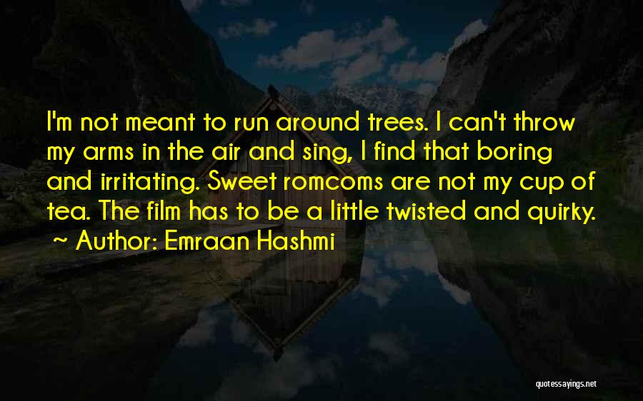Twisted Trees Quotes By Emraan Hashmi