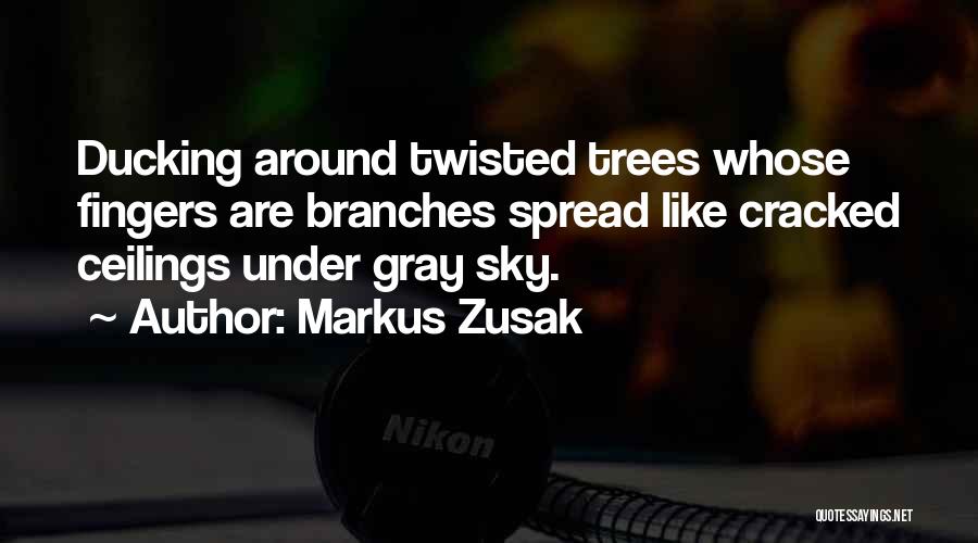 Twisted Trees Quotes By Markus Zusak