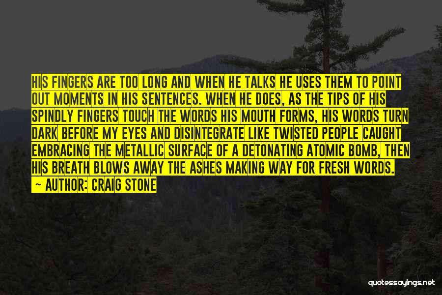 Twisted Words Quotes By Craig Stone
