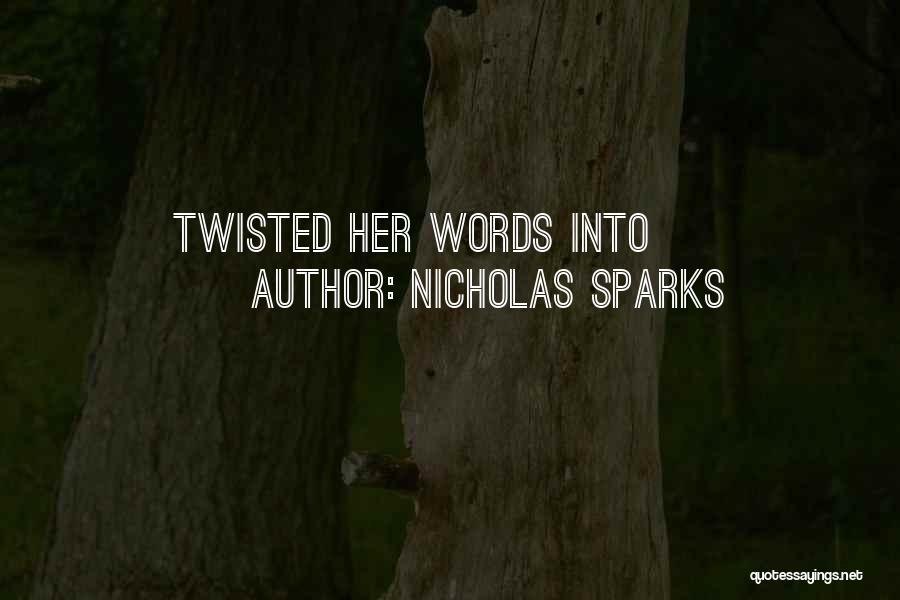 Twisted Words Quotes By Nicholas Sparks