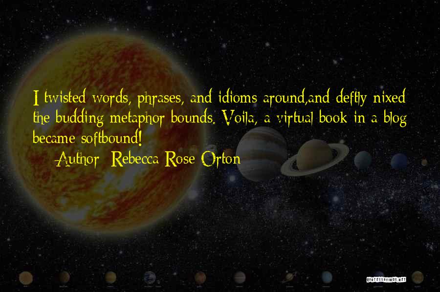 Twisted Words Quotes By Rebecca Rose Orton