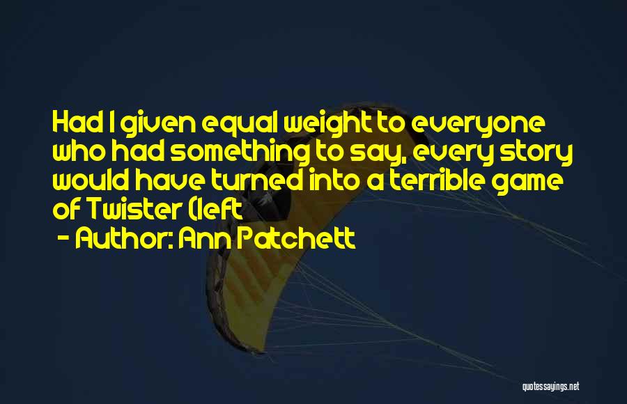 Twister Quotes By Ann Patchett