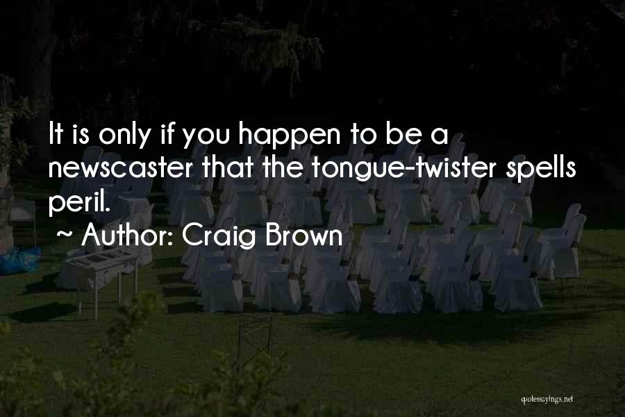 Twister Quotes By Craig Brown