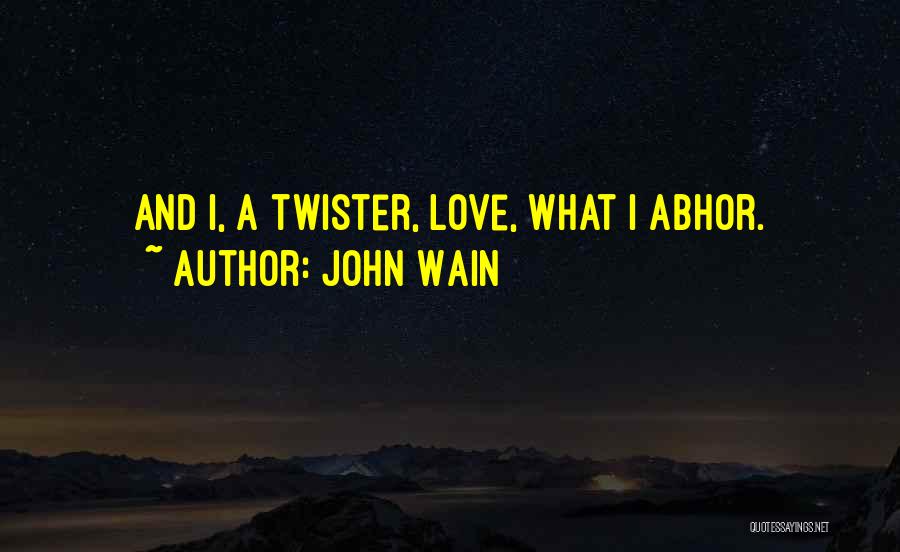 Twister Quotes By John Wain
