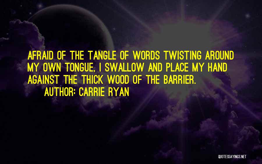 Twisting My Words Quotes By Carrie Ryan