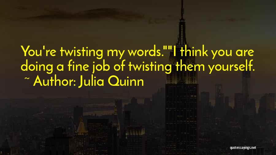Twisting My Words Quotes By Julia Quinn