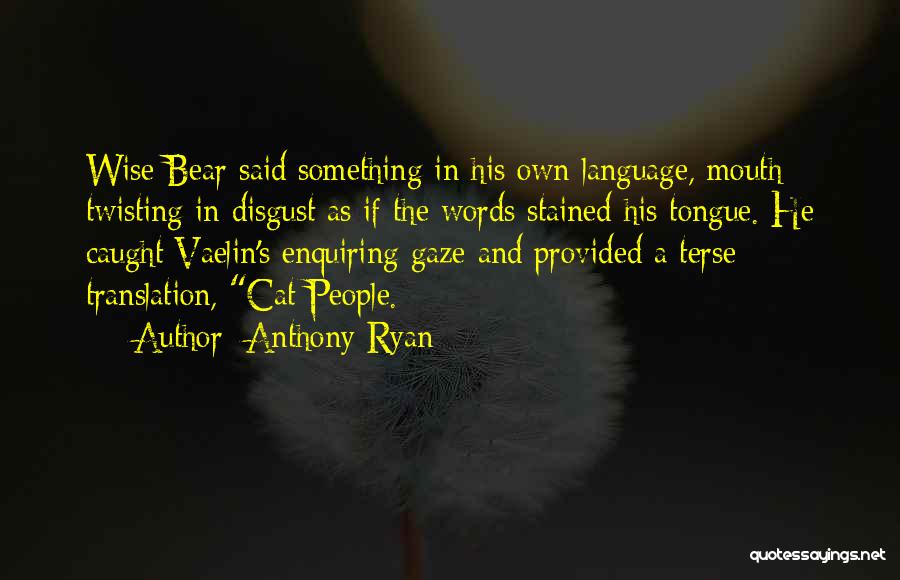 Twisting People's Words Quotes By Anthony Ryan