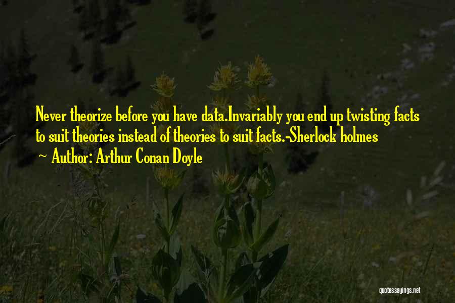 Twisting The Facts Quotes By Arthur Conan Doyle