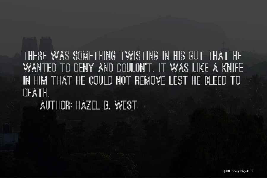 Twisting The Truth Quotes By Hazel B. West