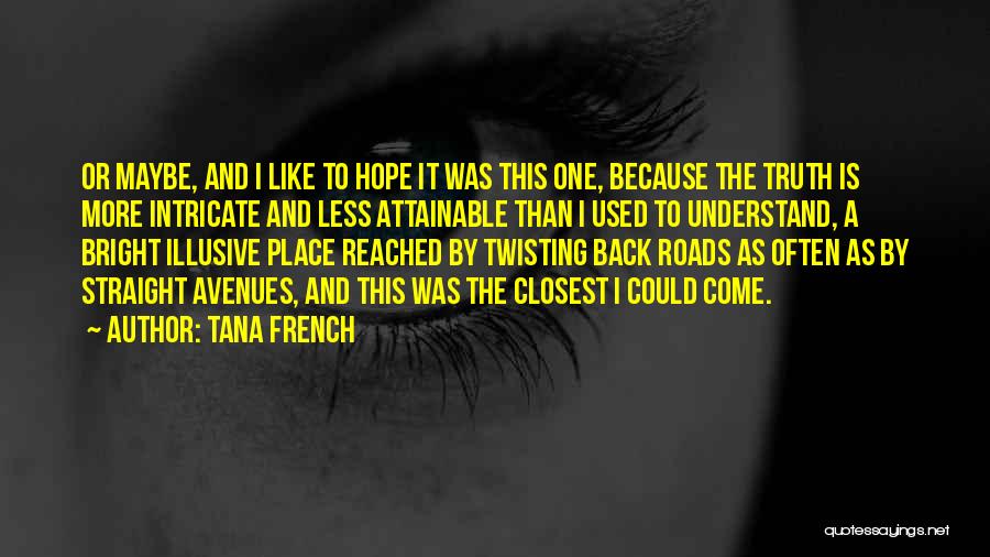 Twisting Truth Quotes By Tana French