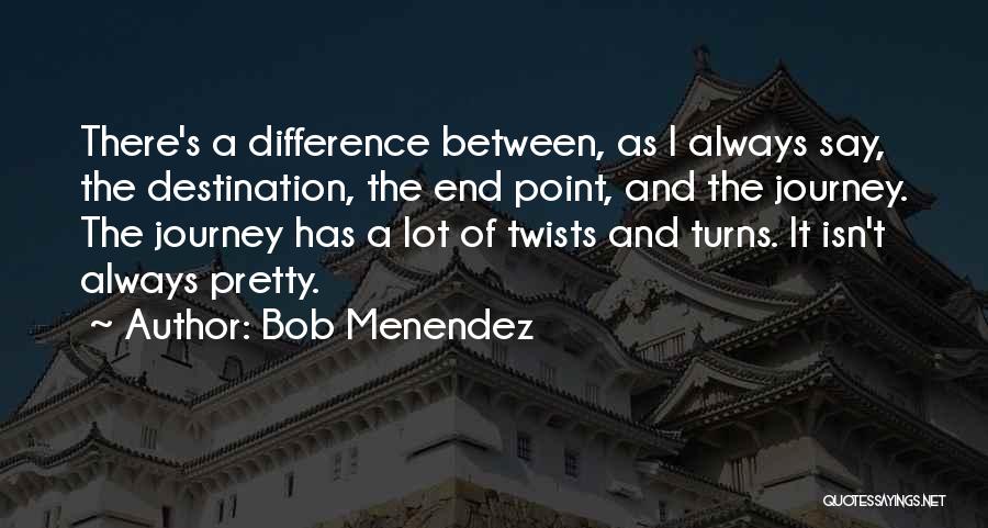 Twists And Turns Quotes By Bob Menendez