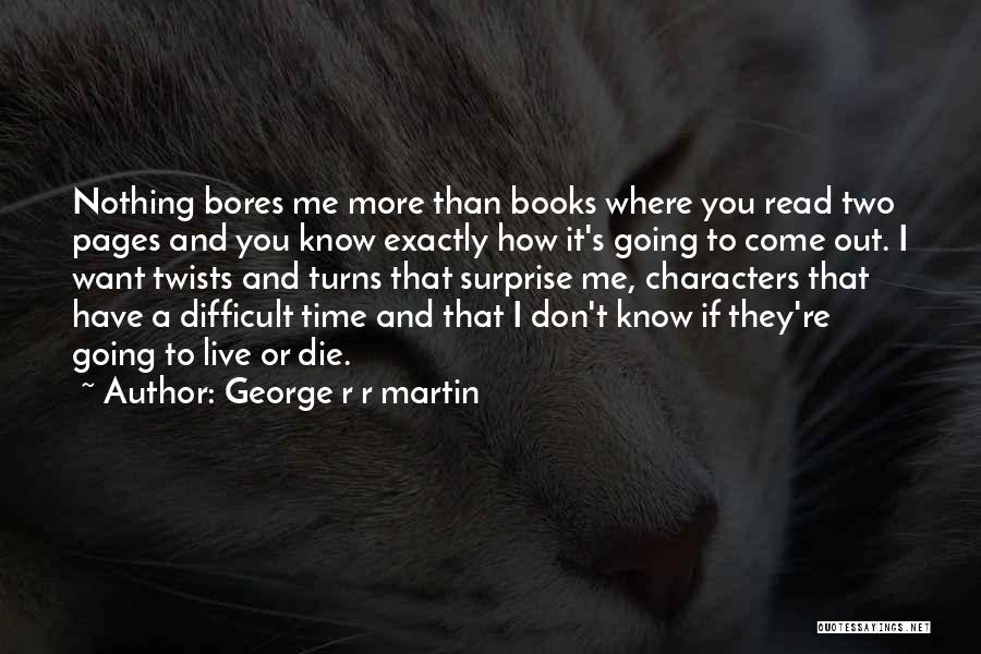 Twists And Turns Quotes By George R R Martin