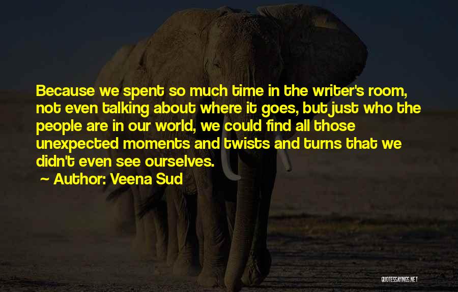 Twists And Turns Quotes By Veena Sud