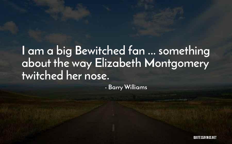Twitched Quotes By Barry Williams Twitched Quotes By Barry Williams