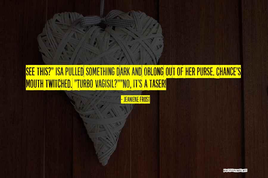 Twitched Quotes By Jeaniene Frost Twitched Quotes By Jeaniene Frost