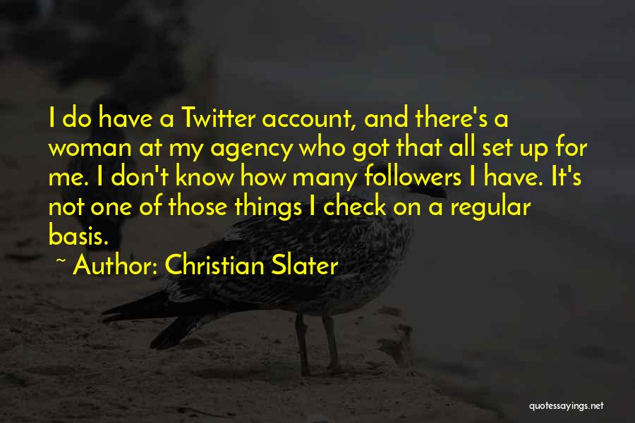 Twitter Account Quotes By Christian Slater