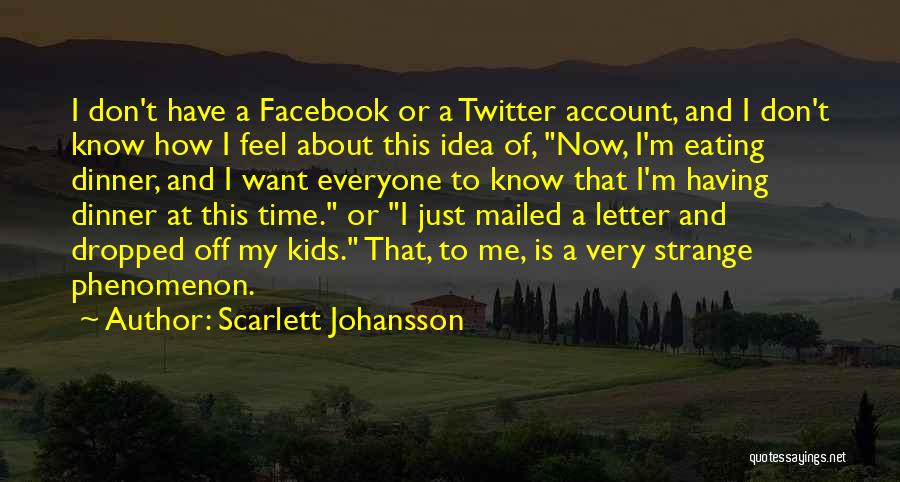 Twitter Account Quotes By Scarlett Johansson