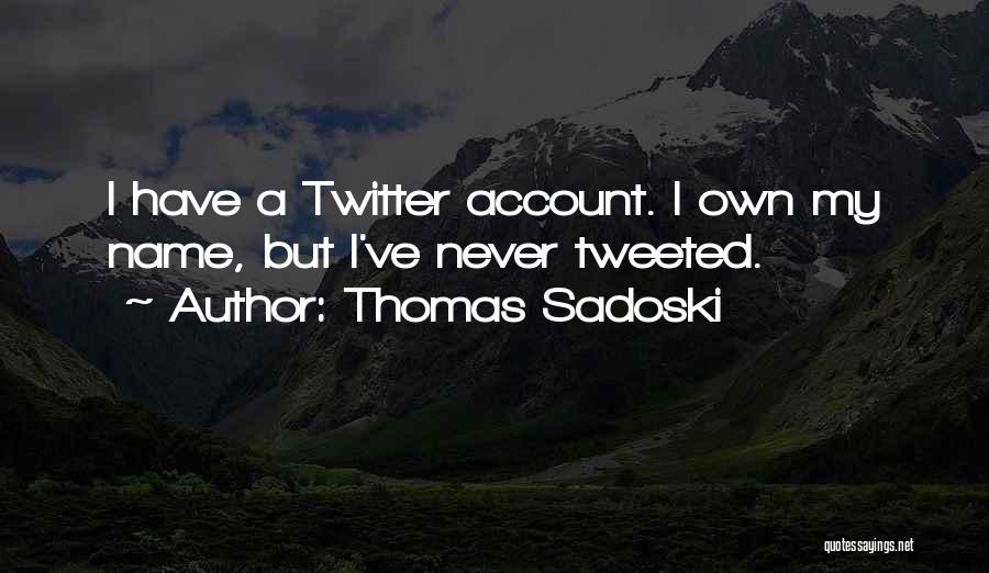 Twitter Account Quotes By Thomas Sadoski