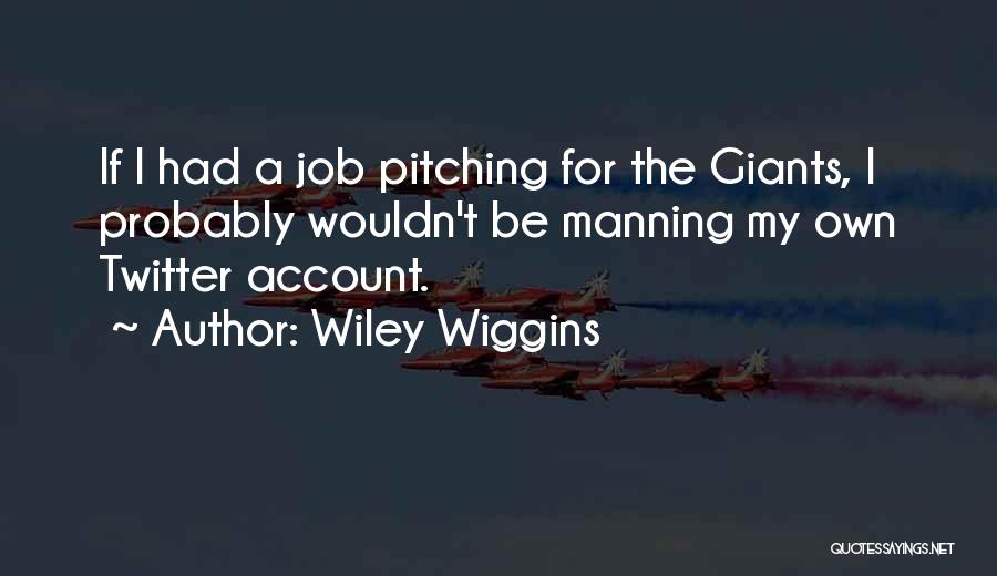 Twitter Account Quotes By Wiley Wiggins