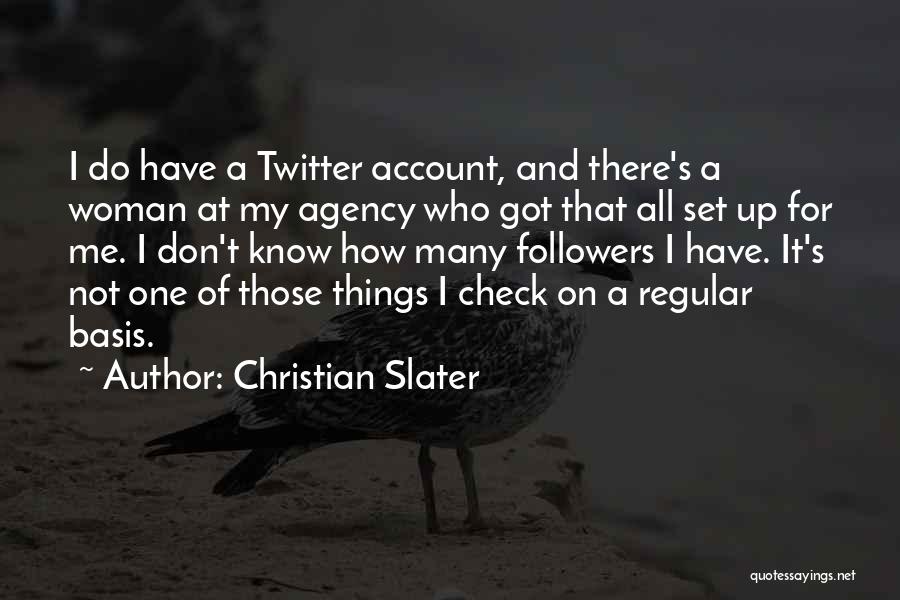 Twitter Followers Quotes By Christian Slater