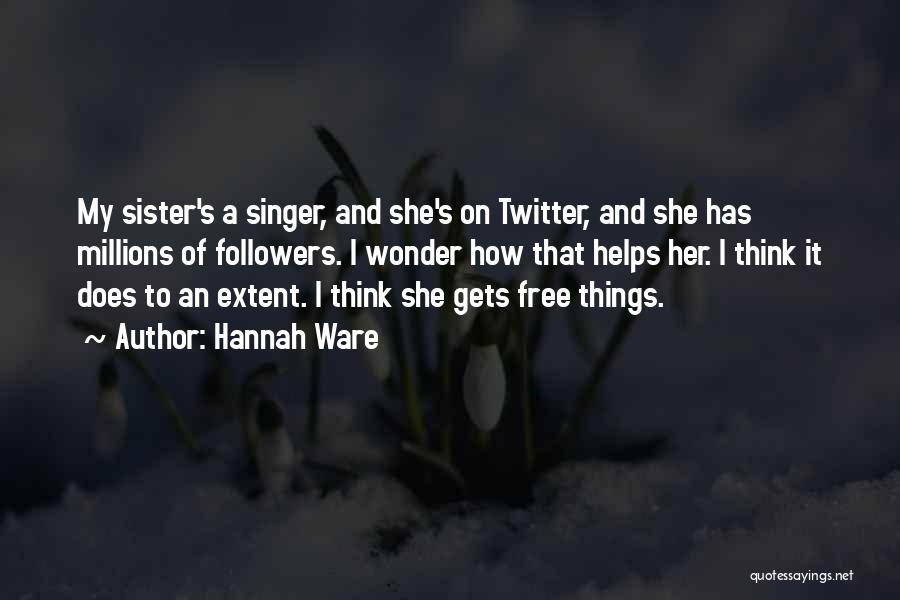 Twitter Followers Quotes By Hannah Ware