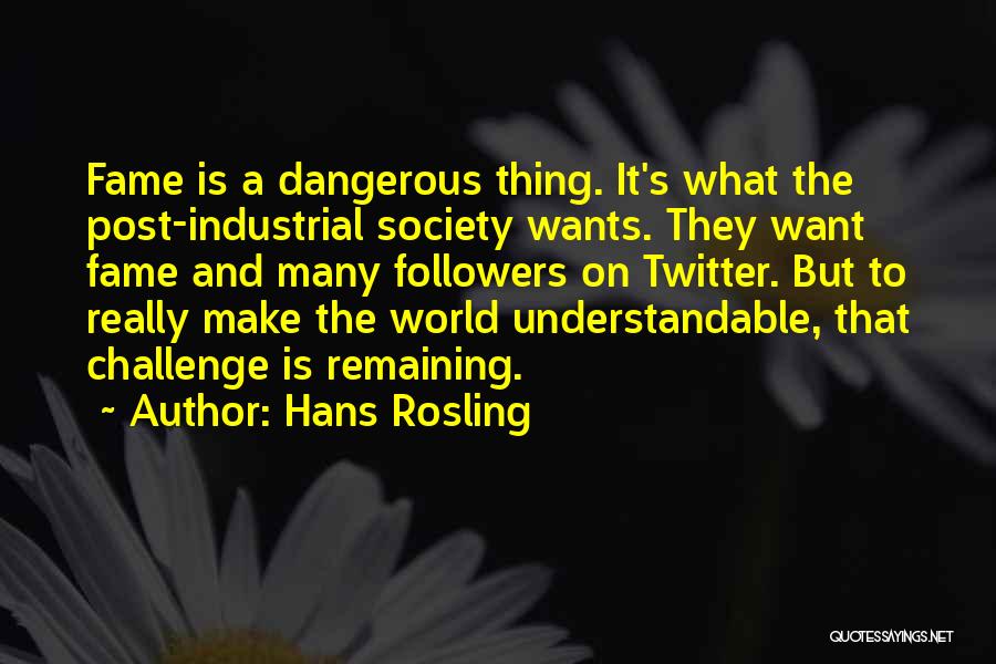 Twitter Followers Quotes By Hans Rosling