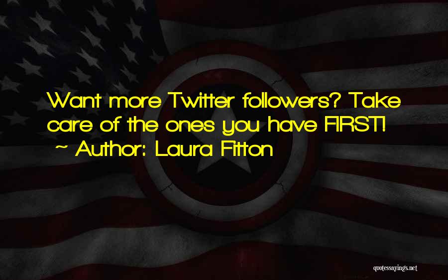 Twitter Followers Quotes By Laura Fitton