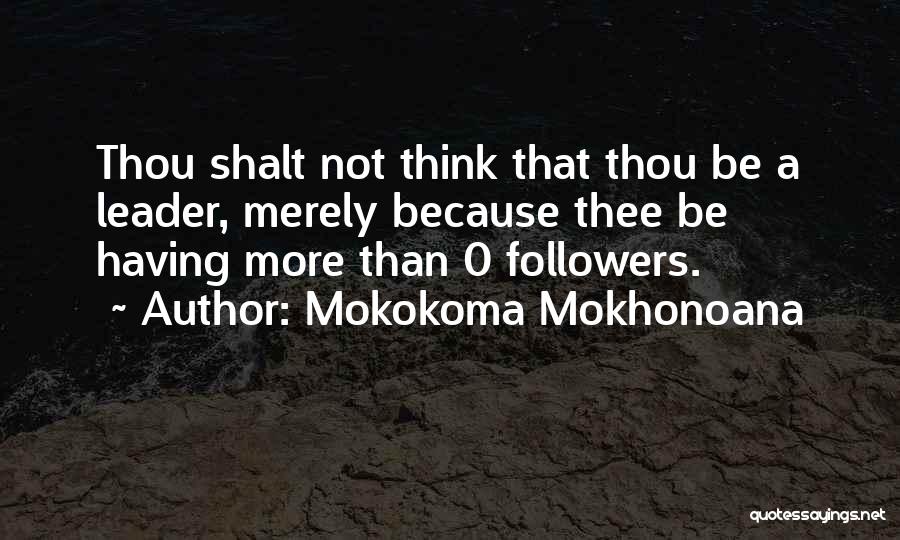 Twitter Followers Quotes By Mokokoma Mokhonoana