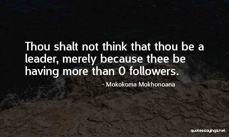 Twitter Followers Quotes By Mokokoma Mokhonoana