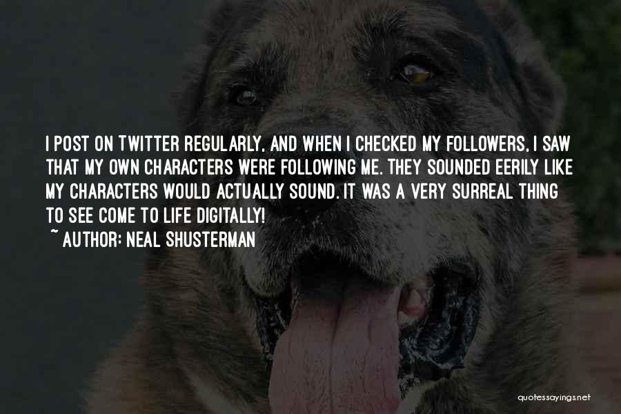 Twitter Followers Quotes By Neal Shusterman