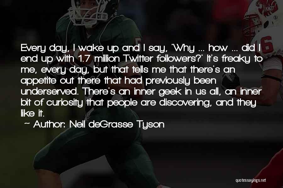 Twitter Followers Quotes By Neil DeGrasse Tyson