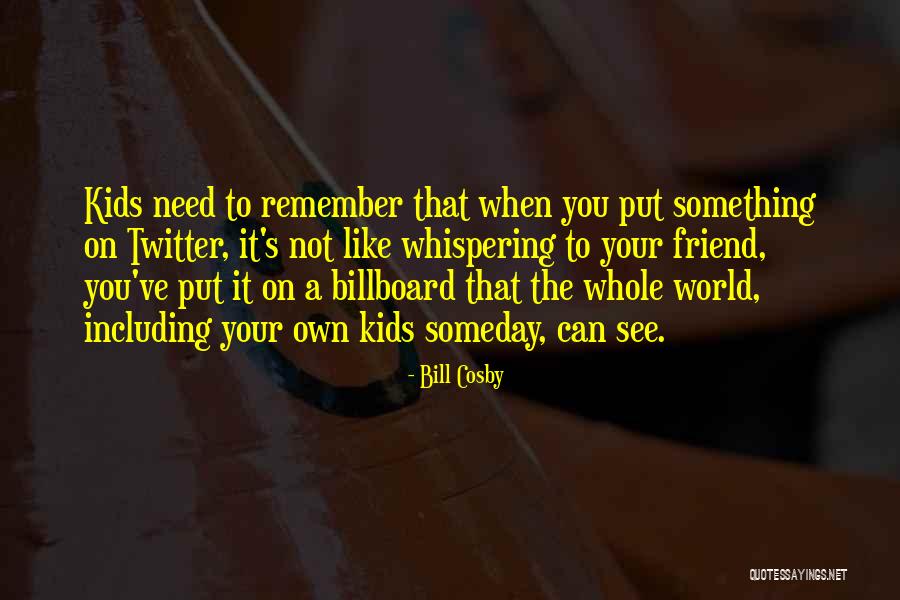 Twitter Friend Quotes By Bill Cosby Twitter Friend Quotes By Bill Cosby