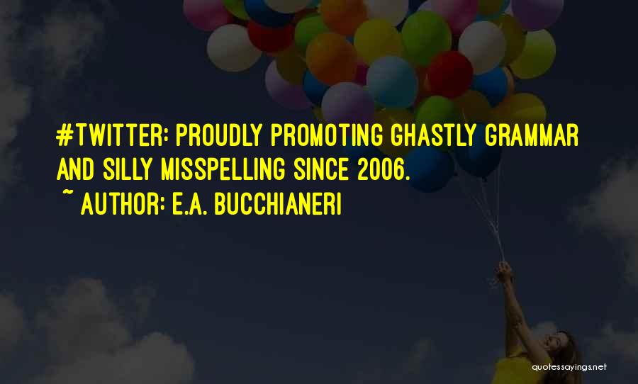 Twitter Funny Quotes By E.A. Bucchianeri