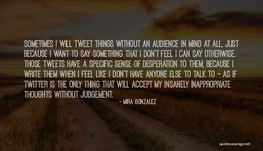 Twitter Mind Quotes By Mira Gonzalez Twitter Mind Quotes By Mira Gonzalez