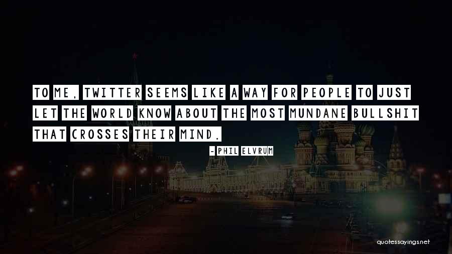 Twitter Mind Quotes By Phil Elvrum Twitter Mind Quotes By Phil Elvrum