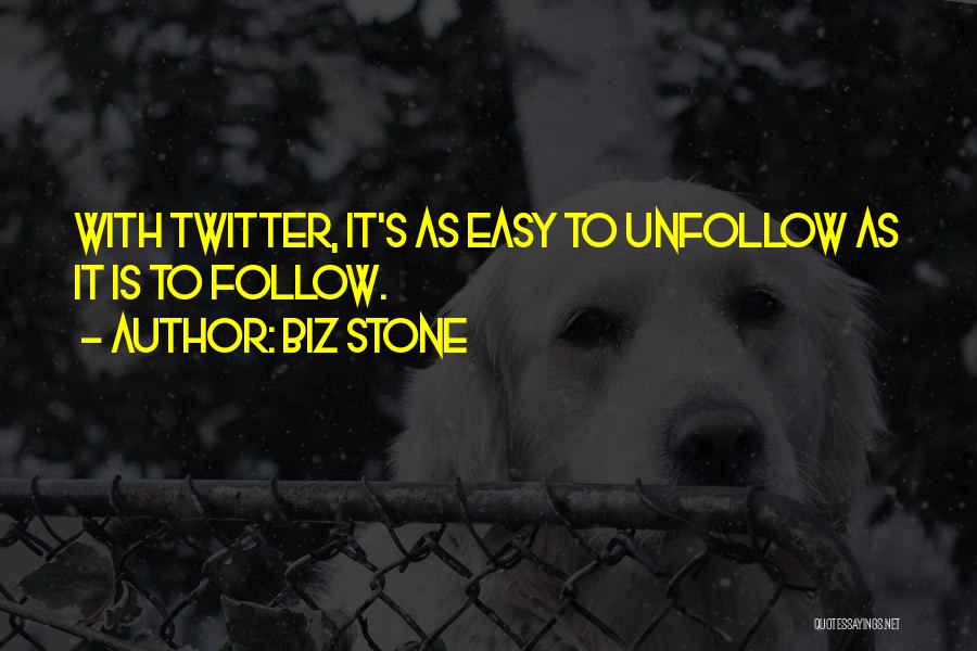 Twitter Unfollow Quotes By Biz Stone
