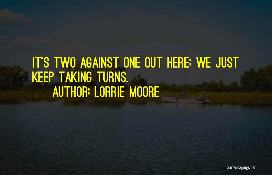 Two Against One Quotes By Lorrie Moore